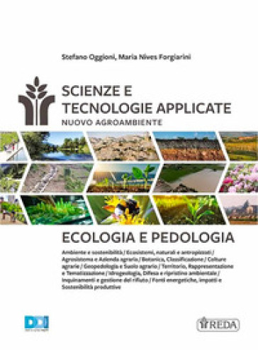 Scienze e tecnologie applicate. Nuovo agroambiente. Ecologia e pedologia. Per gli Ist. tecnici e professionali. Con e-book