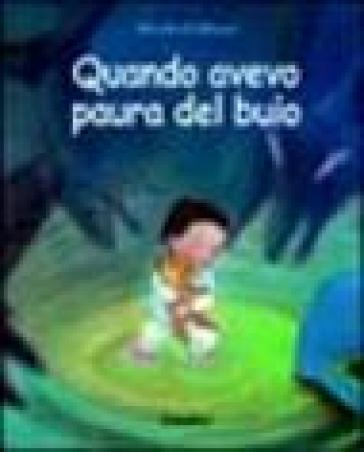 Quando avevo paura del buio. Ediz. a colori