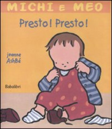 Presto! Presto! Ediz. illustrata