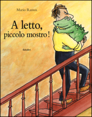 A letto, piccolo mostro! Ediz. illustrata