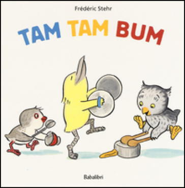 Tam tam bum. Ediz. illustrata