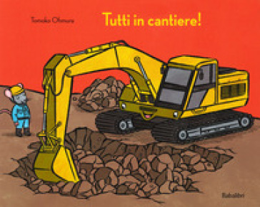 TUTTI IN CANTIERE! EDIZ. A COLORI