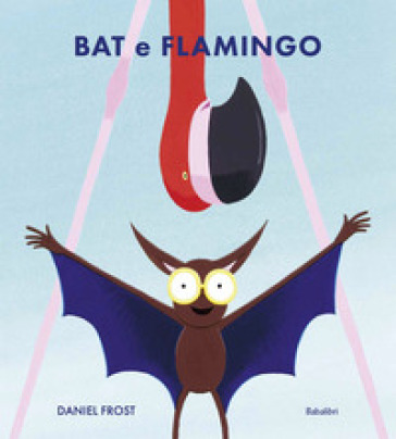 BAT E FLAMINGO. EDIZ. ILLUSTRATA