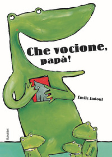 Che vocione, papà! Ediz. a colori