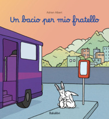 Un bacio per mio fratello. Ediz. illustrata