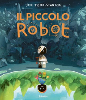 Il piccolo robot. Ediz. a colori