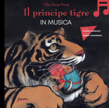 Il principe tigre in musica. Ediz. a colori. Con QR code