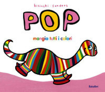 Pop mangia tutti i colori. Ediz. a colori