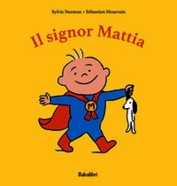 Il signor Mattia. Ediz. a colori
