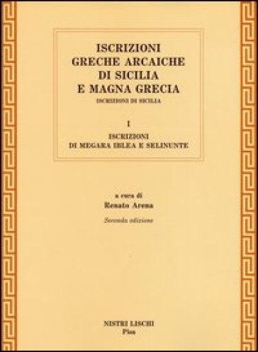 Iscrizioni greche arcaiche di Sicilia e Magna Grecia. Vol. 1: Iscrizioni di Megara Iblea e Selinunte