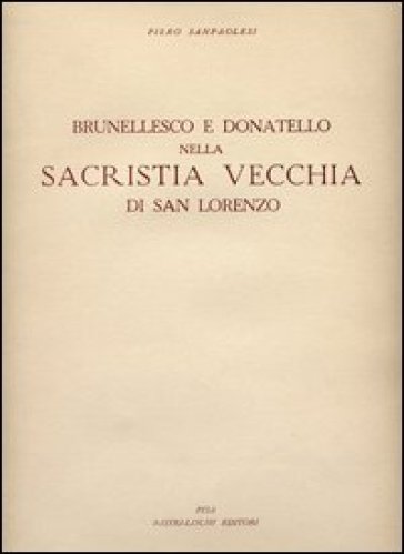 Brunellesco e Donatello nella sacristia vecchia di San Lorenzo