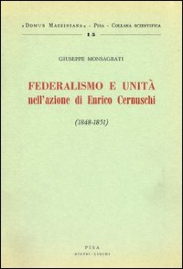 Federalismo e unità nell'azione di Enrico Cernuschi (1848-1851)