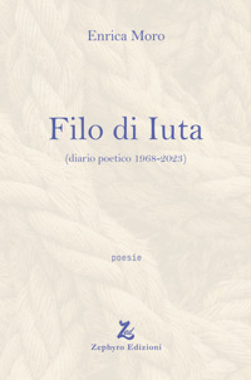 Filo di Iuta (diario poetico 1968-2023)