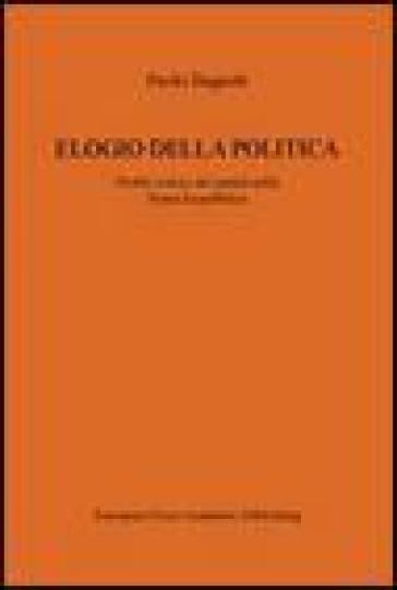 Elogio della politica. Profilo critico dei partiti nella Prima Repubblica