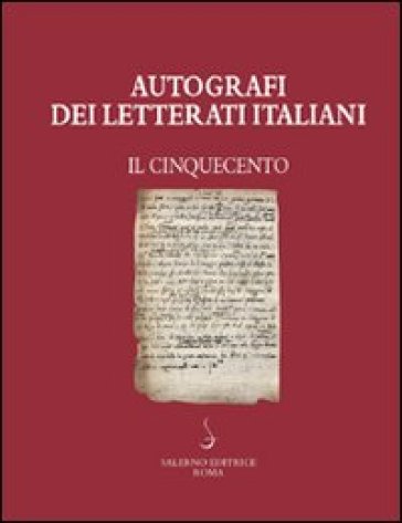 Autografi Dei Letterati Italiani. Il Cinquecento. Vol. 1