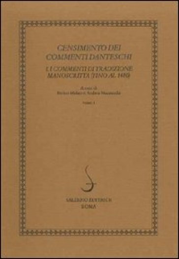 Censimento dei commenti danteschi. I commenti di tradizione manoscritta (fino al 1480). Vol. 1: I commenti di tradizione manoscritta (fino al 1480)