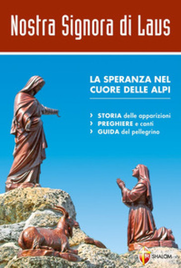 Nostra signora di Laus. La speranza nel cuore delle Alpi