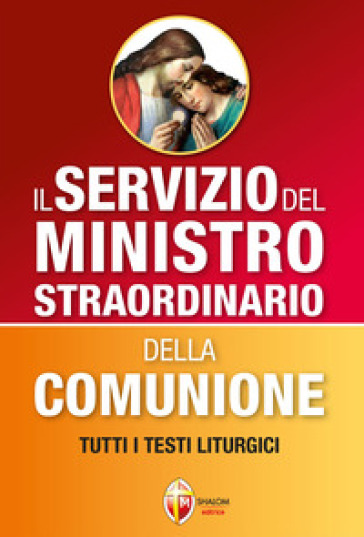 Il servizio del ministro straordinario della Comunione. Tutti i testi liturgici