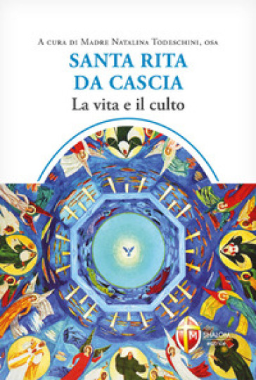 Santa Rita Da Cascia. La Vita E Il Culto