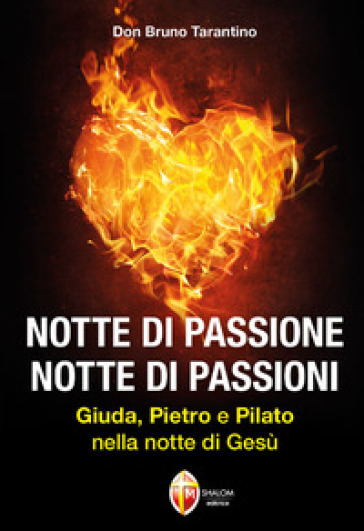 Notte Di Passione. Notte Di Passioni. Giuda, Pietro E Pilato Nella Notte Di Gesù