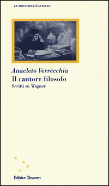 Il cantore filosofo. Scritti su Wagner