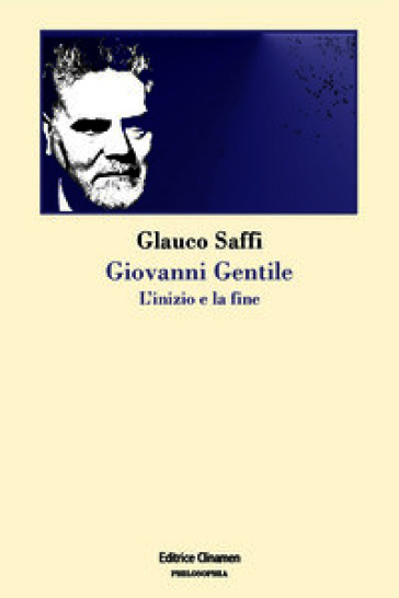 Giovanni Gentile. L'inizio e la fine