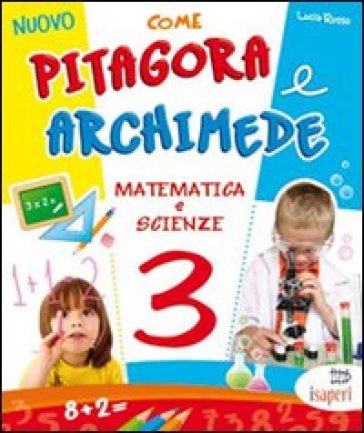 Nuovo come Pitagora e Archimede. Per la Scuola elementare. Vol. 3