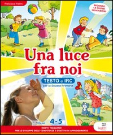 Una luce fra noi. Testo di IRC. Per la 4ª e 5ª classe elementare. Con CD-ROM. Con espansione online