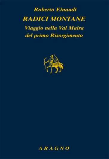 Radici montane. Viaggio nella Val Maira del primo Risorgimento