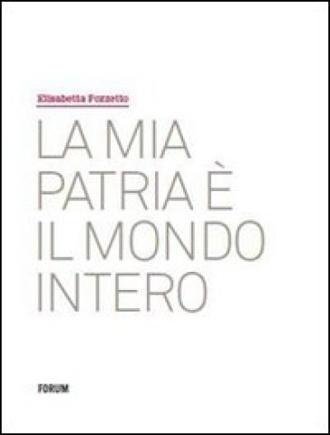 La mia patria è il mondo intero. Ediz. illustrata