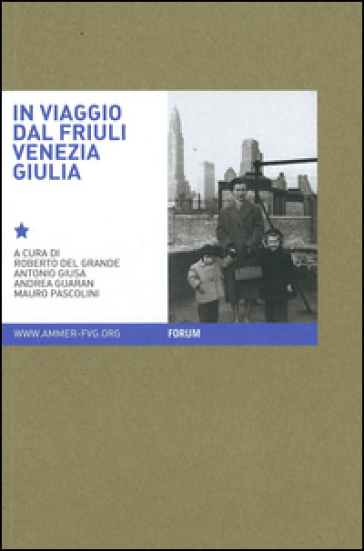 In viaggio. Immagini e parole dell'archivio multimediale della memoria dell'emigrazione regionale. Ediz. illustrata