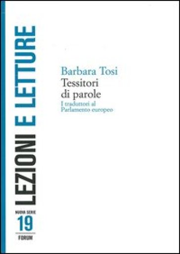 Tessitori Di Parole. I Traduttori Al Parlamento Europeo