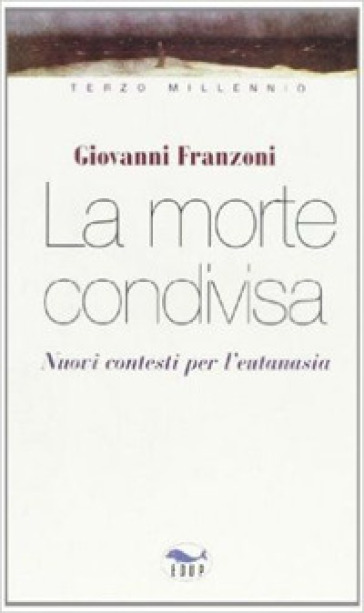 La morte condivisa. Nuovi contesti per l'eutanasia