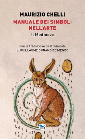 Manuale dei simboli nell'arte. Il Medioevo. Ediz. illustrata