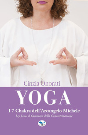 Yoga. I 7 chakra dell'arcangelo Michele