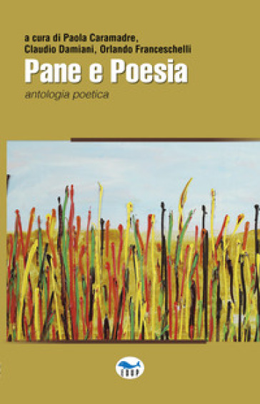 Pane E Poesia. Antologia Poetica