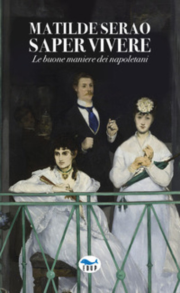 Saper vivere. Le buone maniere dei napoletani