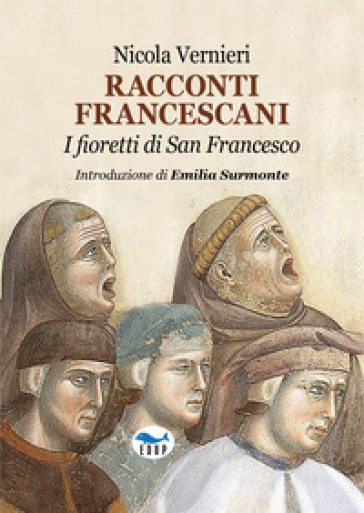 Racconti francescani. I fioretti di San Francesco