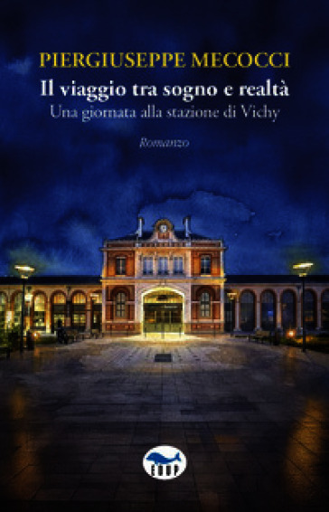 Il viaggio tra sogno e realtà. Una giornata alla stazione di Vichy