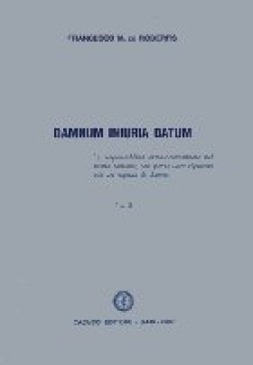 Damnum iniuria datum. La responsabilità extra-contrattuale nel diritto romano, con particolare riguardo alla lex Aquilia de damno. Vol. 2