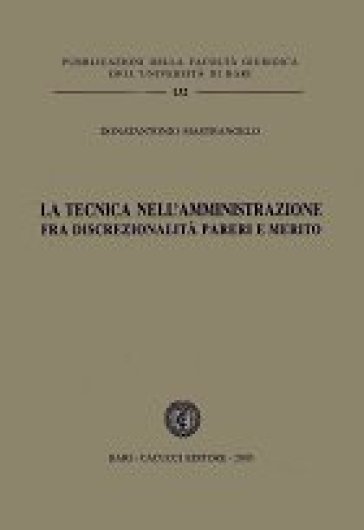 La tecnica nell'amministrazione. Fra discrezionalità, pareri e merito