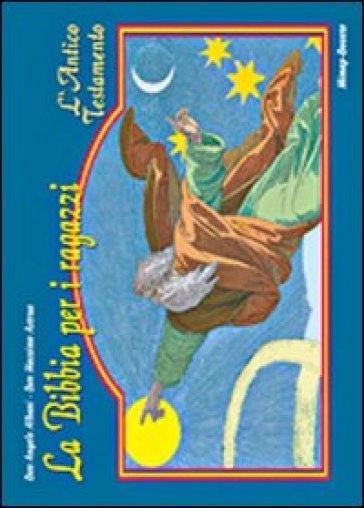La Bibbia Per I Ragazzi. L'antico Testamento E L'attesa Del Salvatore
