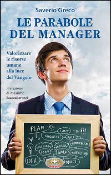 Le parabole del manager. Valorizzare le risorse umane alla luce del Vangelo