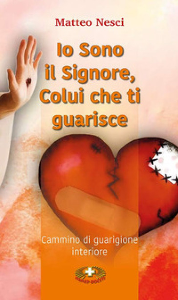 Io sono il Signore, colui che ti guarisce. Cammino di guarigione interiore