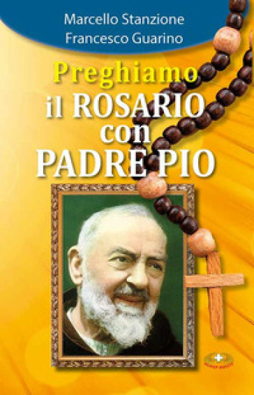 Preghiamo il rosario con Padre Pio. Ediz. a caratteri grandi