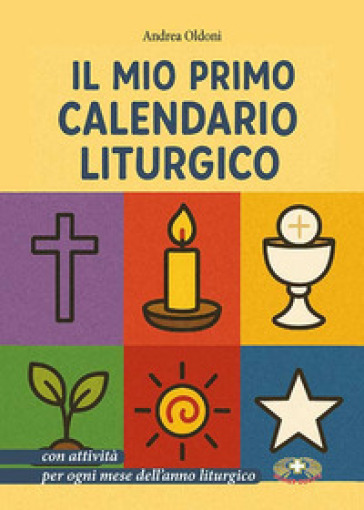 Il mio primo calendario liturgico con attività per ogni mese dell'anno liturgico. Ediz. a caratteri grandi. Ediz. a spirale