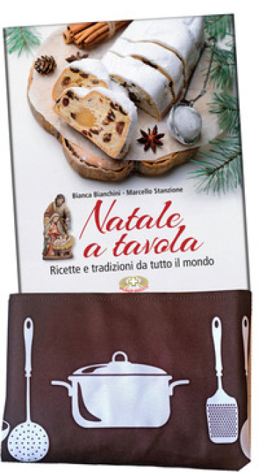 Natale a tavola. Ricette e tradizioni da tutto il mondo. Ediz. illustrata. Con grembiule da cucina
