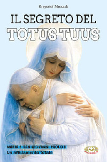 Il segreto del totus tuus