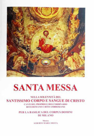 Santa messa nella solennità del santissimo corpo e sangue di Cristo. Canti del proprio e dell'ordinario rito romano e rito ambrosiano, Basilica Corpus Domini Milano