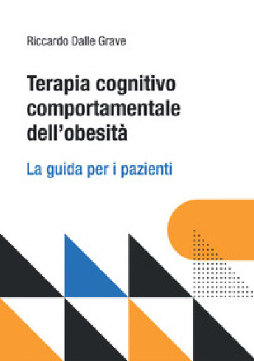 Terapia cognitivo comportamentale dell'obesità. La guida per i pazienti